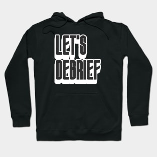 Let's Debrief 6 Hoodie